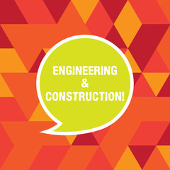 Poster - Word writing text Engineering And Construction. Business concept for applying technical knowledge to infrastructure Blank Speech Bubble Sticker with Border Empty Text Balloon Dialogue Box