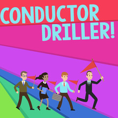 Poster - Text sign showing Conductor Driller. Business photo text means of conveying the upflowing drilling fluid People Crowd Flags Pennants Headed by Leader Running Demonstration Meeting