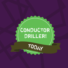 Poster - Handwriting text writing Conductor Driller. Conceptual photo means of conveying the upflowing drilling fluid Blank Color Seal Sticker with Jagged Edge and Different Shade Ribbon Strip