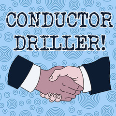 Poster - Conceptual hand writing showing Conductor Driller. Concept meaning means of conveying the upflowing drilling fluid Hand Shake Multiracial Male Colleagues Formal Shirt Suit