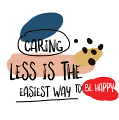 Wall Mural - Caring Less Is The Easiest Way To Be Happy quote sign poster