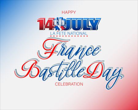 Holiday design, background with handwriting and 3d texts, national flag colors for Fourteenth of July, Bastille day, France National holiday, celebration