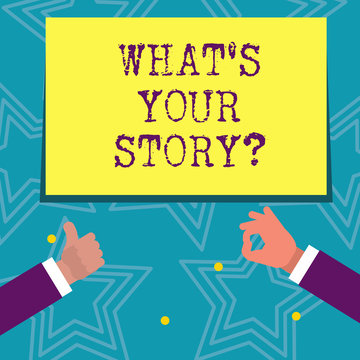 Text sign showing What S Your Storyquestion. Business photo text asking someone to tell me about himself