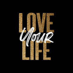 Love your life, gold and white inspirational motivation quote