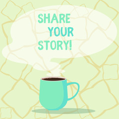 Fototapete - Word writing text Share Your Story. Business photo showcasing telling everyone about your moments or experience Mug photo Cup of Hot Coffee with Blank Color Speech Bubble as Steam icon