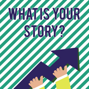 Handwriting text What Is Your Storyquestion. Concept meaning Telling demonstratingal past experiences Storytelling photo of Hand Holding Colorful Huge 3D Arrow Pointing and Going Up.