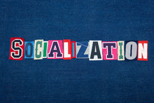 SOCIALIZATION Collage Of Word Text, Multi Colored Fabric On Blue Denim, Socially Adept And Confidence Concept, Horizontal Aspect
