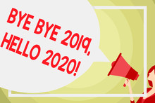 Conceptual Hand Writing Showing Bye Bye 2019 Hello 2020. Concept Meaning Saying Goodbye To Last Year And Welcoming Another Good One Speech Bubble Round Shape. Woman Holding Colorful Megaphone