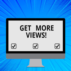 Poster - Word writing text Get More Views. Business concept for have opinion or way thinking about someone or something Blank White Computer Monitor WideScreen Mounted on a Stand for Technology.