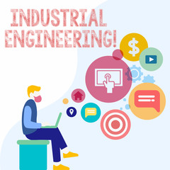 Poster - Handwriting text Industrial Engineering. Concept meaning field or study that focuses on industrial processes Man Sitting Down with Laptop on his Lap and SEO Driver Icons on Blank Space.