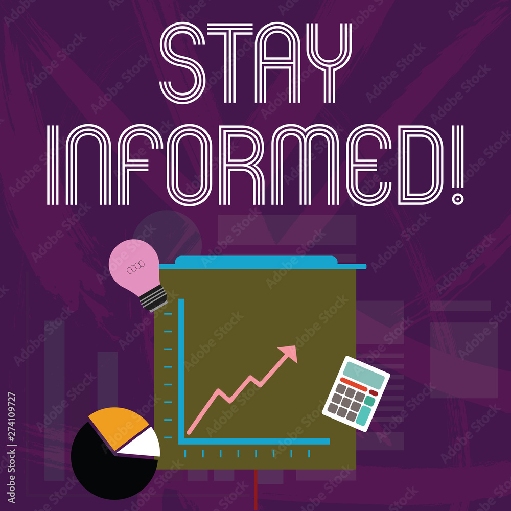 Word writing text Stay Informed. Business photo showcasing Knowing what ...