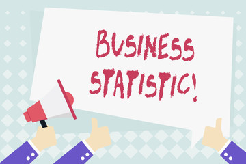 Fototapete - Conceptual hand writing showing Business Statistic. Concept meaning science of accurate and very quick decision makings Hand Holding Megaphone and Gesturing Thumbs Up Text Balloon