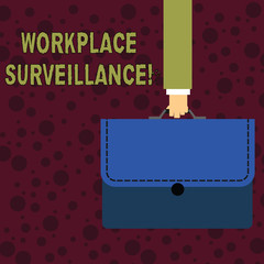 Poster - Conceptual hand writing showing Workplace Surveillance. Concept meaning Monitoring of employees activity and location Businessman Carrying Colorful Briefcase Portfolio Applique