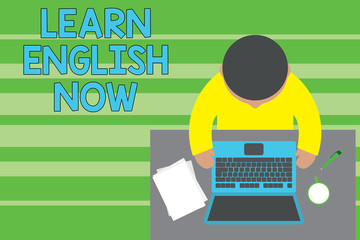 Poster - Conceptual hand writing showing Learn English Now. Concept meaning gain or acquire knowledge and skill of english language Upper view young man sitting table laptop documents coffee cup pen