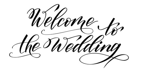 Wall Mural - Handwritten modern brush calligraphy Welcome to the Wedding isolated on white for wedding invitation. Vector illustration.