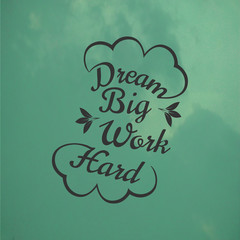Wall Mural - Quote about Life. Dream Big Work Hard.