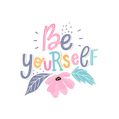 Modern hand drawn lettering slogan be yourself for girl, print, t-shirt. Fashion motivational phrase.