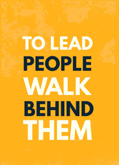 Wall Mural - To Lead people Walk behind them. Leadership Motivational wall art on yellow background. Inspirational poster, success concept. Lifestyle advice