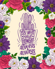 Lettering Quote About Flowers, Illustration Made In Vector. Postcard, Invitation And T-shirt Design With Handdrawn Composition.