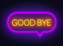 Neon Sign Good Bye In Speech Bubble Frame On Dark Background.