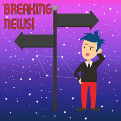 Poster - Conceptual hand writing showing Breaking News. Concept meaning Newly received info about an event and currently occurring Man Confused with Road Sign Pointing to Opposite Direction