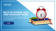 Back to school sale and discount week, discount web banner template for your website in a modern style with school books and alarm clock