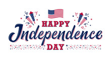 Happy Independence Day Sign With Stars, Petards And American Flag. 4th Of July, United Stated Independence Day. Template Design For Poster, Banner, Flyer, Greeting Card. Vector Illustration