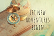 Let new adventures begin - inspiration quote on abstract blurred travel background. concept of travel, adventure, fees on road. travel Agency template, vacation concept. soft selective focus