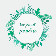 Vector illustration with tropical leaves and text Tropical Paradise on white background. Template for t-shirt print, bag, celebration greeting and invitation card or banner, poster, decoration design.