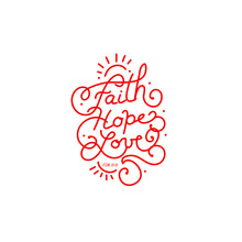 Typographic Desgn, Hand Lettering Of Bible Verse Faith Hope Love, Monoline Style Poster.