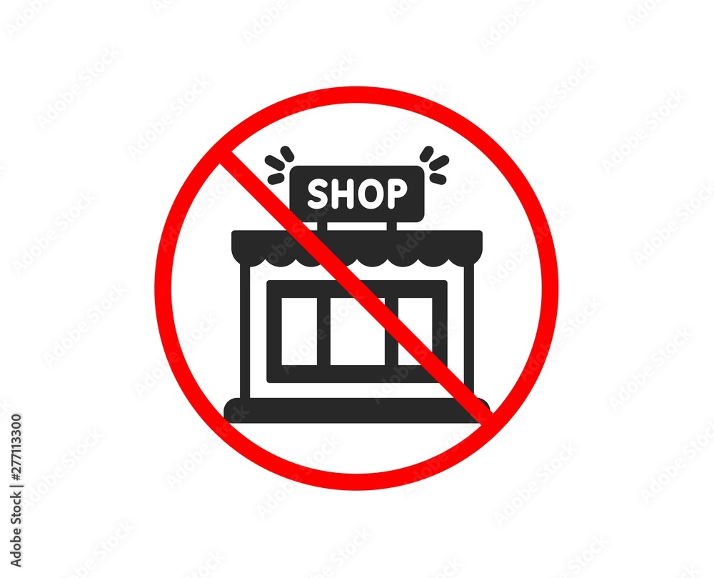 No or Stop. Shop icon. Store symbol. Shopping building sign. Prohibited ...