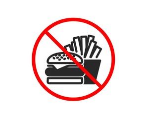 No or Stop. Burger with fries icon. Fast food restaurant sign. Hamburger or cheeseburger symbol. Prohibited ban stop symbol. No burger icon. Vector