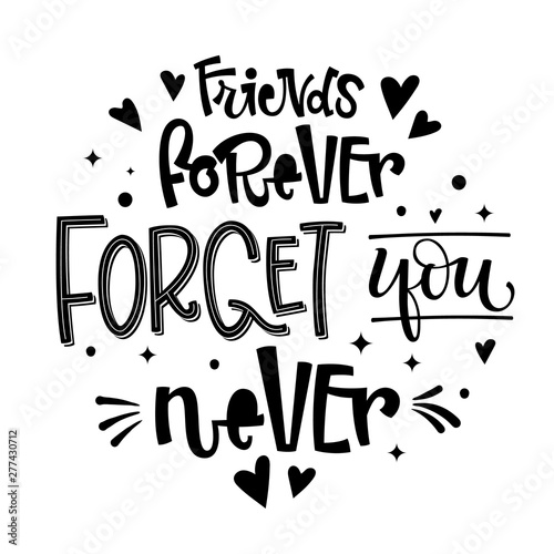 Friends Forever Forget You Never Quote Black And White Hand Drawn Friendship Day Lettering Logo Phrase Stock Vector Adobe Stock