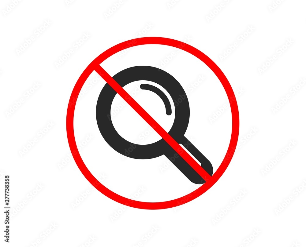 No or Stop. Research icon. Magnifying glass symbol. Magnifier sign. Prohibited ban stop symbol. No research icon. Vector Stock Vector Adobe Stock