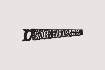 Hand drawn hacksaw with inscription Work hard dream big. Vintage saw with one handle in an monochrome style. Vector illustration tools for building on light background.