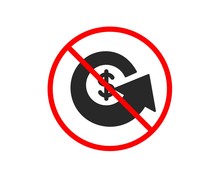 No Or Stop. Dollar Exchange Icon. Money Refund Sign. Cashback Symbol. Prohibited Ban Stop Symbol. No Dollar Exchange Icon. Vector
