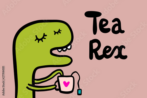 Fotomural Tea rex hand drawn vector illustration with cute dinosaur drinking hot beverage