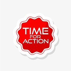 Sticker - Time for action sticker. Time for action isolated sign