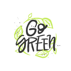 Go green vector handwritten quote, motivational brush lettering inscription. Zero waste concept.