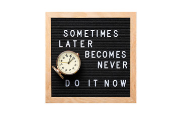 Sticker - Inspirational motivational quote Sometimes later becomes never. Do it now words on a letter board with vintage alarm clock isolated on white background. Success and motivation concept. Business mockup