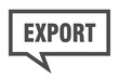 © Aquir - export sign. export square speech bubble. export