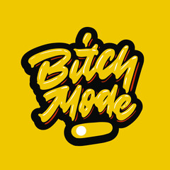 Bitch Mode. Funny hand drawn quote made in vector. Illustrashion of switched on button.