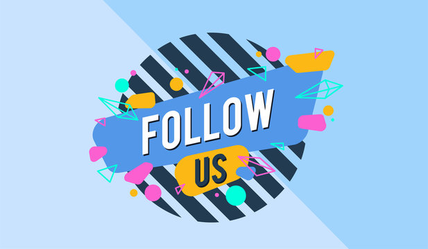follow us sign - speech bubble. Template for web site, blog banner, social media and ads. Useful for design layout with deometric shape. Creative business concept, vector illustration background