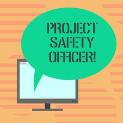 Poster - Word writing text Project Safety Officer. Business concept for Responsible for monitoring and assessing unsafe zones Mounted Computer Monitor Blank Screen with Oval Color Speech Bubble