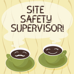 Poster - Handwriting text Site Safety Supervisor. Concept meaning responsible for employing safety regulations in site Sets of Cup Saucer for His and Hers Coffee Face icon with Blank Steam