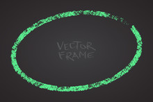 Frame Drawn With A Crayon. Wax Crayon Empty Shape. Vector Image Of Hand Drawn Stroke Frame. Green Oval Outlined Shape.