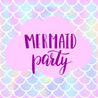 © Maria Cherevan - Mermaid party invitation card for little girl. Holographic fish scales background and lettering phrase. Cute invitation. Vector illustration.