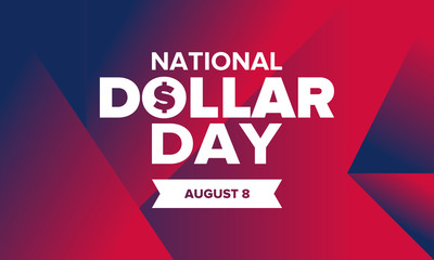 National Dollar Day in United States. Holiday, celebrated annually in August 8. Design with dollar sign. Anniversary date. Patriotic element. Poster, greeting card, banner and background. Vector illus