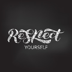 Wall Mural - Respect yourself brush lettering. Vector illustration for clothing or banner