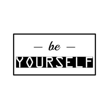 Be yourself - Vector illustration design for banner, t-shirt graphics, fashion prints, slogan tees, stickers, cards, poster, emblem and other creative uses